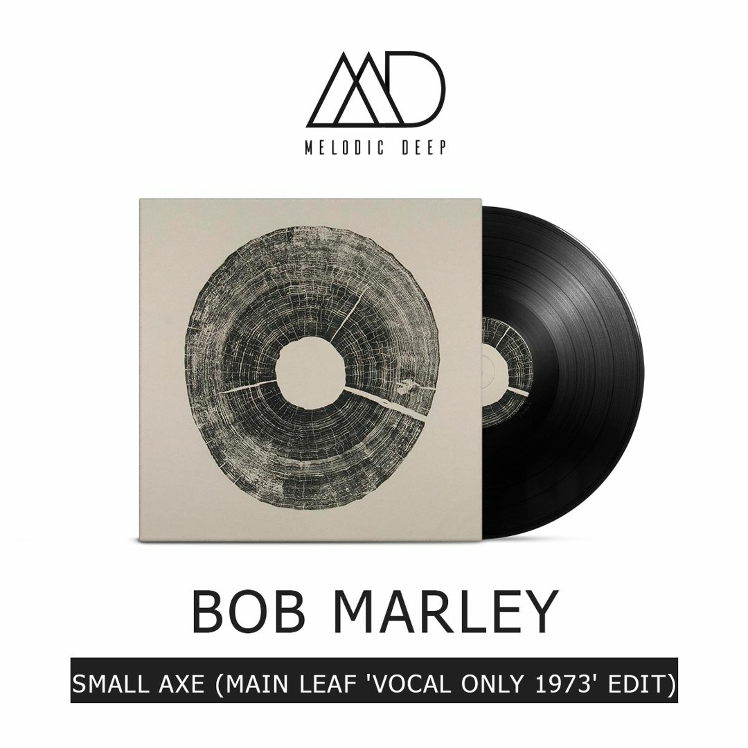 Stream Bob Marley - Small Axe (Main Leaf 'Vocal Only 1973' Edit