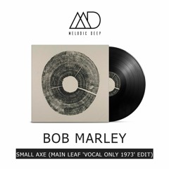 Bob Marley - Small Axe (Main Leaf 'Vocal Only 1973' Edit) [Free Download]