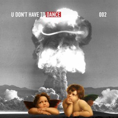 U Don't Have To Dance 002 — Stpdmnk