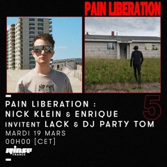RINSE FRANCE PAIN LIBERATION #5 LACK & DJ PARTY TOM