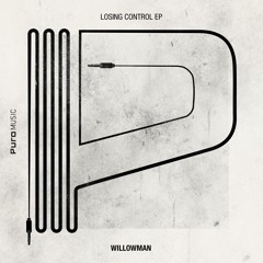 WillowMan - Losing Control (Original Mix)