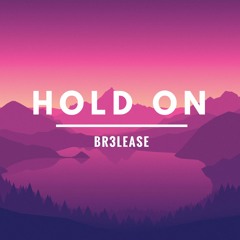 Br3lease - Hold on