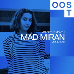 OOST • Mix of the Month: mad miran