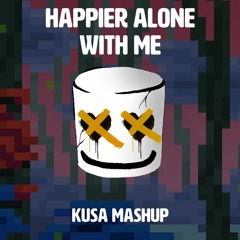Marshmello - Happier Alone With Me (Goobsie Mashup)