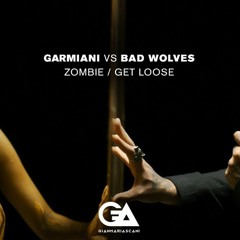 Garmiani Vs Bad Wolves - Zombie/Get loose (GianmariAscani Mash Edit)