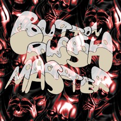 ButtonPushMaster episode 4: WUB-CORE