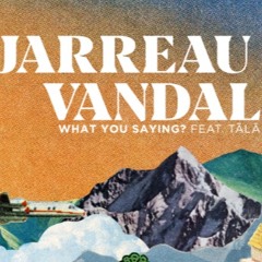 Jarreau Vandal - What You Saying? Ft. TALA - Odin Remix