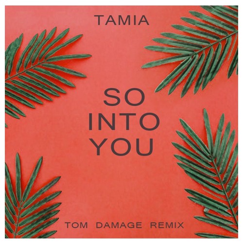 So Into You (Tom Damage Remix)