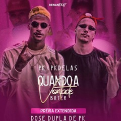 PK e PK DELAS - QUANDO A VONTADE BATER