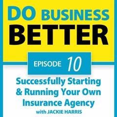 10 - Successfully Starting & Running Your Own Insurance Agency - Jackie Harris