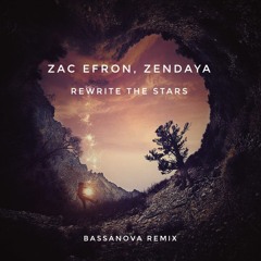 Zac Efron, Zendaya - Rewrite The Stars (Bassanova Remix)(The Greatest Showman)