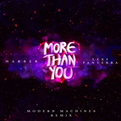Harber & Lexy Panterra - More Than You ( Modern Machines Remix )