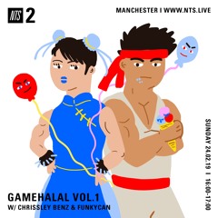 NTS Gamehalal Vol. 1 - 24th of Feb 2019 w/ Funkycan & Chrissley Benz