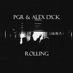 PGR & Alex D!ck - Rolling (Free Download)