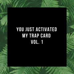 Trap Card: Activated Vol. 1