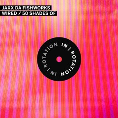 JAXX DA FISHWORKS - Wired