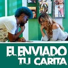 EL ENVIADO - TU CARITA - (OFFICIAL VIDEO) REGGAETON 2018 CUBATON 2018 - NO 1 HIT DE CUBA.mp3