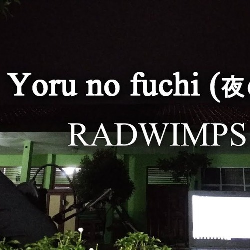 Yoru No Fuchi 夜の淵 By Radwimps Cover By Rezamahesaa Yoru No Fuchi 夜の淵 By Radwimps Cover By Rezamahesaa
