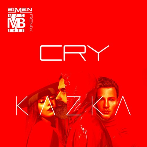 Stream Kazka - Cry (Bímen Remix) by BÍMEN | Listen online for free on  SoundCloud