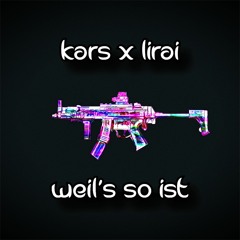 Kars x Lirai - Weil's so Ist