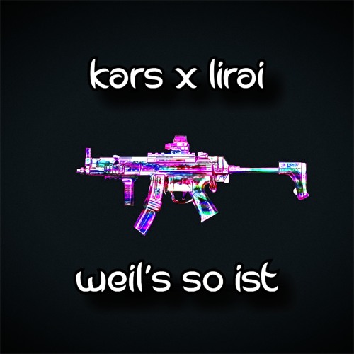 Kars x Lirai - Weil's so Ist