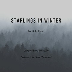 Starlings In Winter - Freyja Elsy (performed By Clare Hammond)