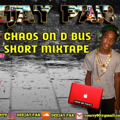 Chaos On D Bus Mixtape By Deejay Par