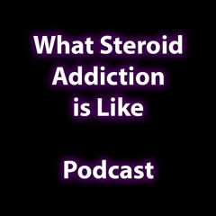 What Steroid Addiction Is Like | Podcast (Feat. Derek Lambert Of Rewired Addiction)
