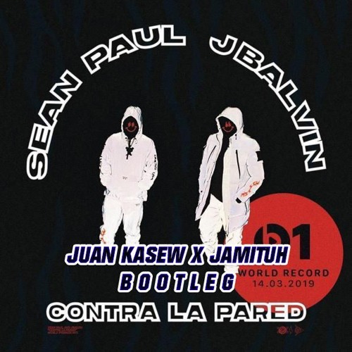 Sean Paul Ft. J Balvin - Contra La Pared (Juan Kasew X Jamituh Bootleg) FREE DOWNLOAD