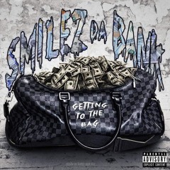 Smilez Da Bank - Getting To the Bag