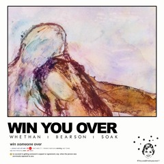 Whethan x Bearson - WIN YOU OVER (feat. Soak)