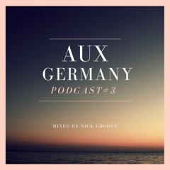 Aux Germany Podcast #3 Mixed By Nick Groove