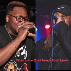 Teddy Luv Shae Davis- Pony Remix