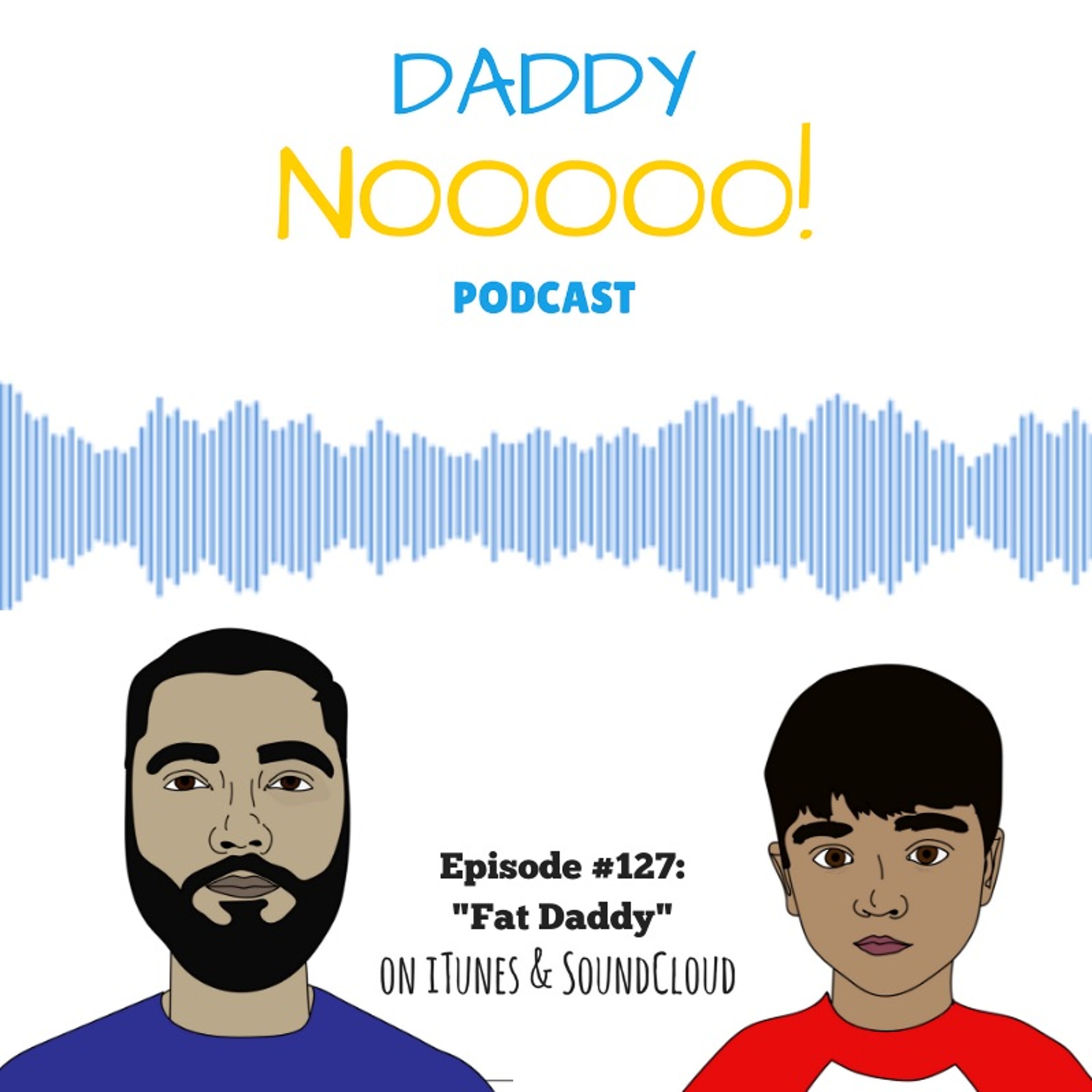 Episode #127: Fat Daddy episode artwork