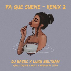 Dj Rasec x Luigi Beltrán - Pa Que Suene - Remix 2