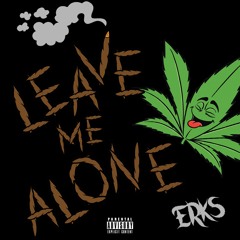 Leave Me Alone Freestyle - Erks