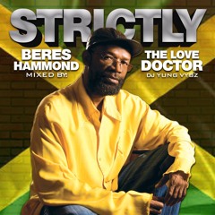 STRICTLY BERES HAMMOND ( MIXED BY DJ YUNGVYBZ )