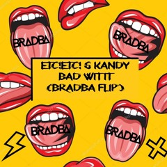 ETC!ETC! & Kandy - Bad Wit It (BRADBA FLIP)[La Clinica Recs Premiere] PLAYED BY ETC!ETC!
