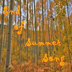End of Summer Song