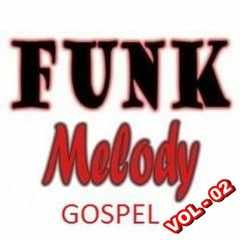 Mix Tape Funk Melody Gospel Vol - 02 ( DJ FABINHO RJ )