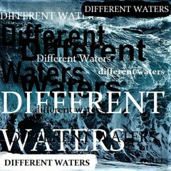 Different Waters