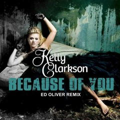 Kelly  Clarkson - Because Of  You (Ed Oliver & Indra Evolet 2k19 Remix)
