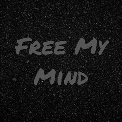 Free My Mind Ft. WooDaKidd & DaCamp (Prod. DJ Swift813)