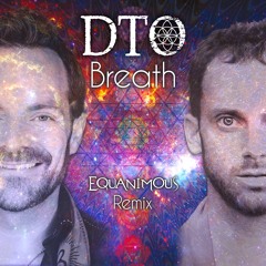 DTO - Breath (Equanimous Remix)