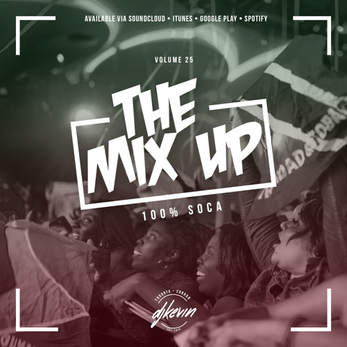 THE MIX UP - Volume 25 - Mixed by DJ KEVIN (100% Soca)