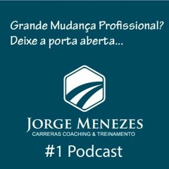 #1 Podcast JM Carreras - Grandes Mudanças Na Vida Profissional, Deixe As Portas Abertas