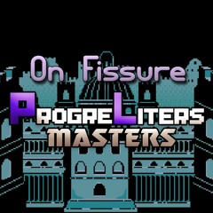 Progreliters Masters OST: 005 - On Fissure