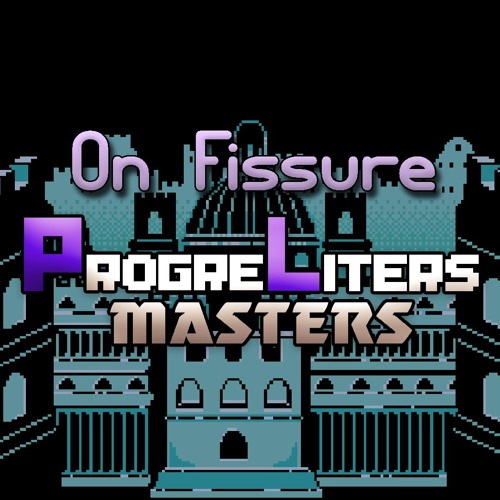 Progreliters Masters OST: 005 - On Fissure