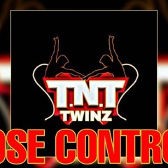 T.n.t. Twinz- Lose Control