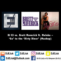 DJ EJ vs Brett Maverick & Meleka - 'Go' To The 'Dirty Diner' (Mashup) DJ EJ VIP